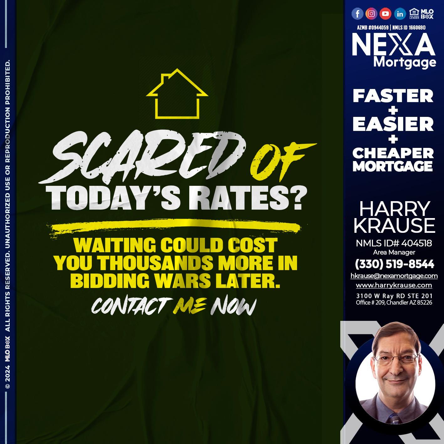 SCARED OF TODAY RATES? - Harry Krause -Area Manager